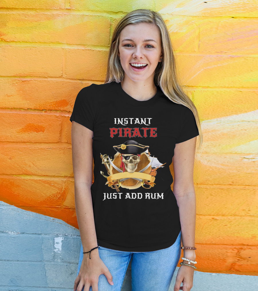 Instant Pirate Just Add Rum Skull With Hat And Swords T-Shirt
