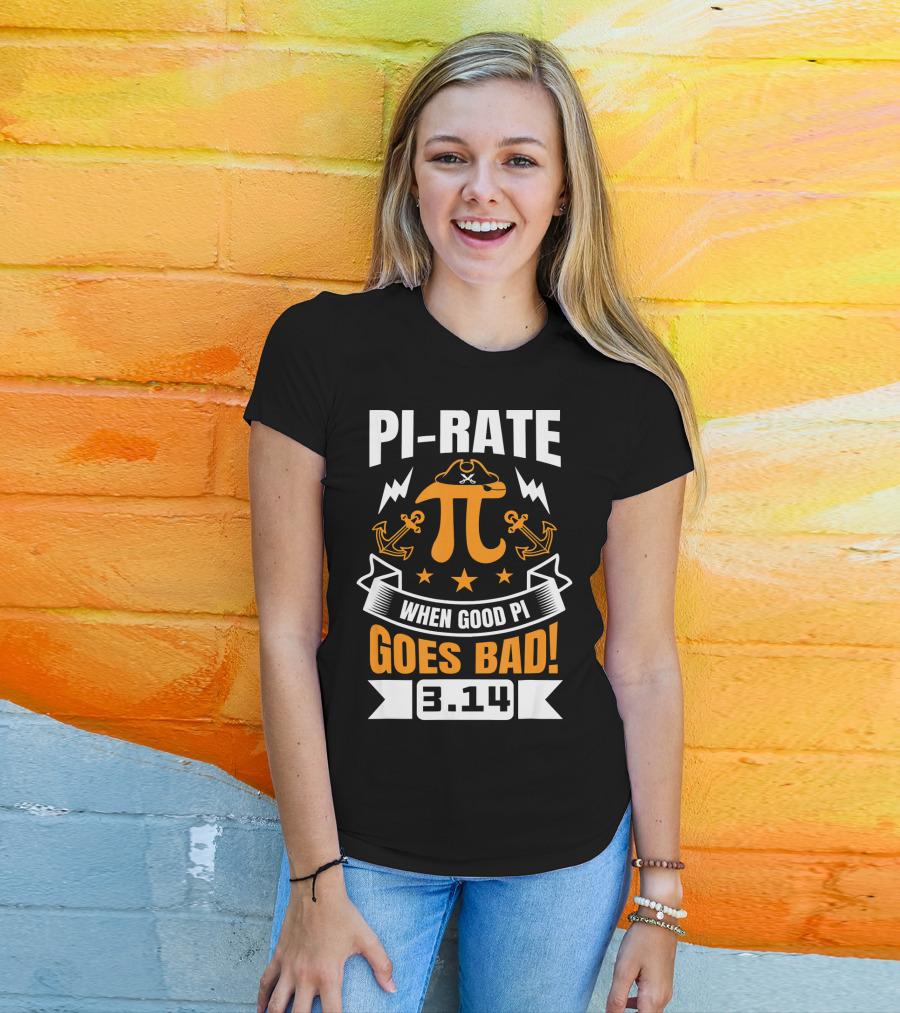 PI-RATE When Good Pi Goes Bad 3.14 Pirate Love Geek Ne T-Shirt