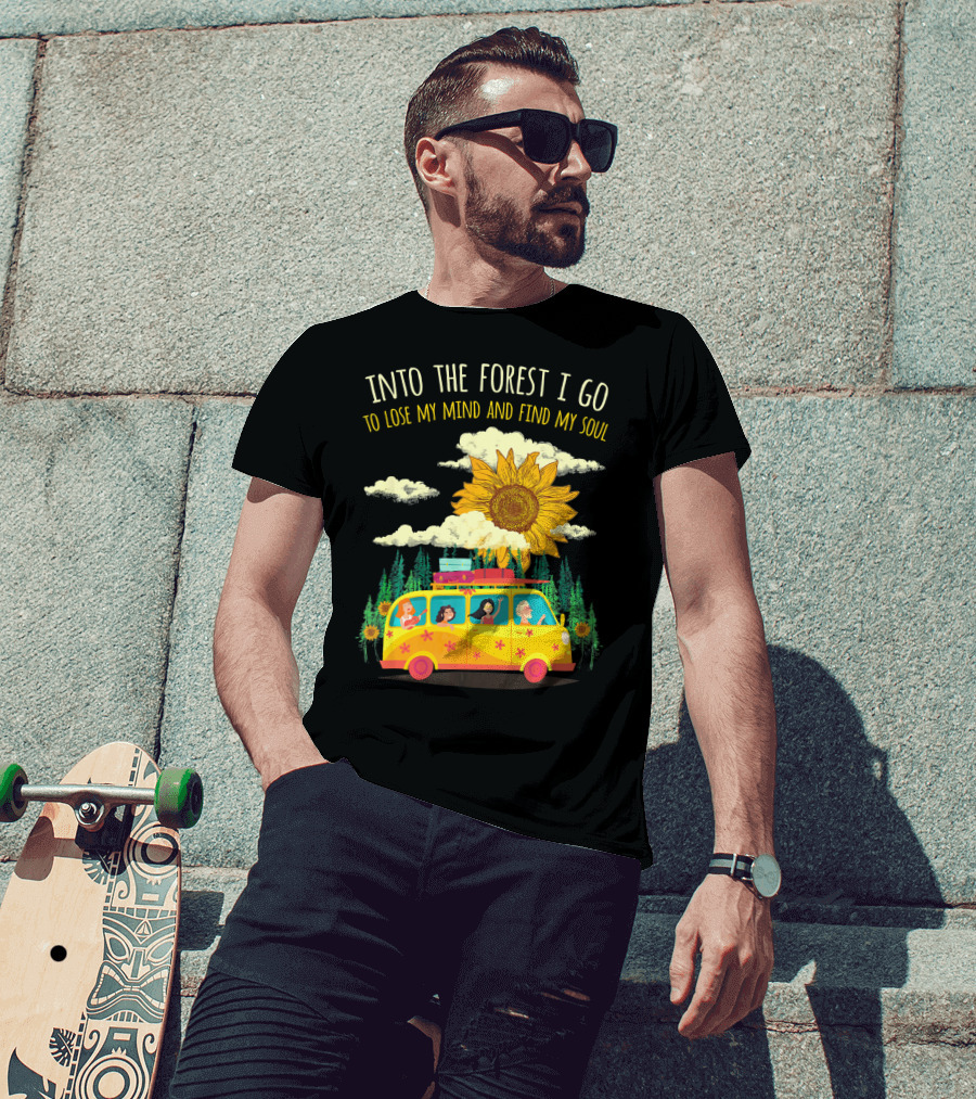 Into The Forest I Go To Lose My Mind And Find My Soul Sunflower Van Adventure T-Shirt