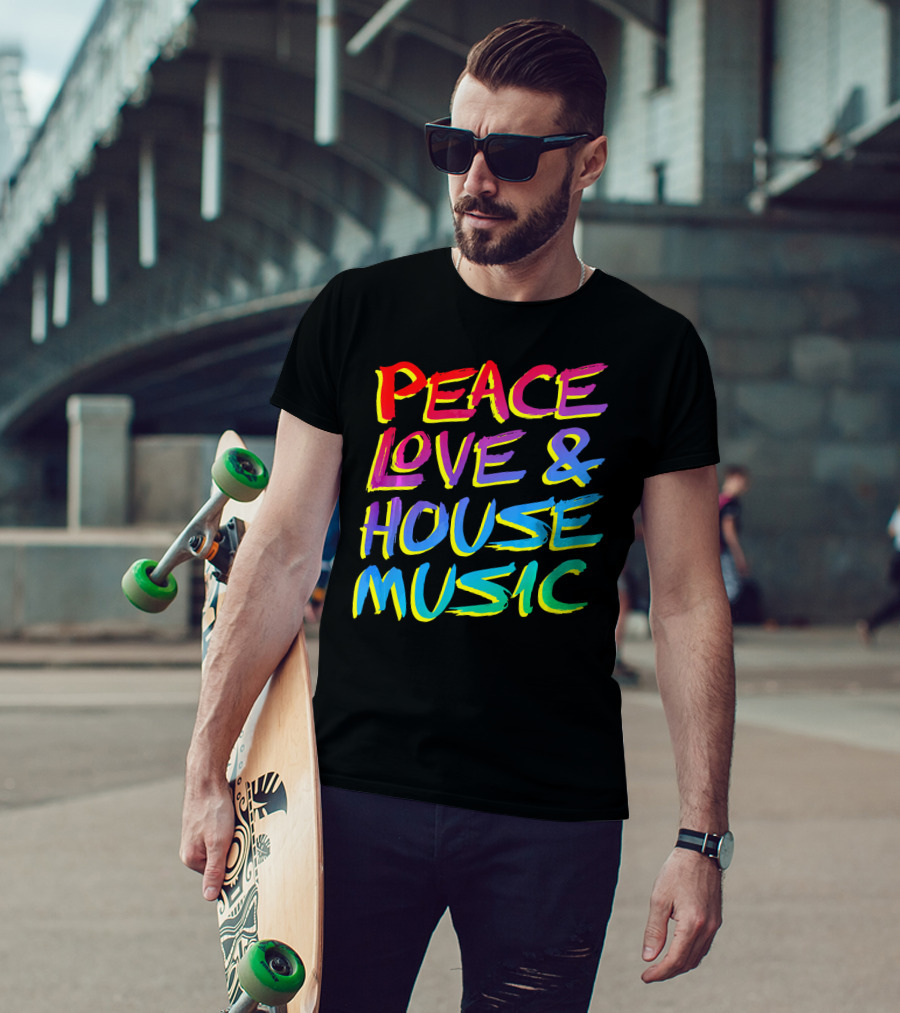 Peace Love And House Music EDM Vibrant T-Shirt
