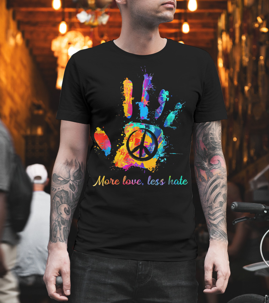 More Love Less Hate Peace Sign Hand Print Hippie T-Shirt