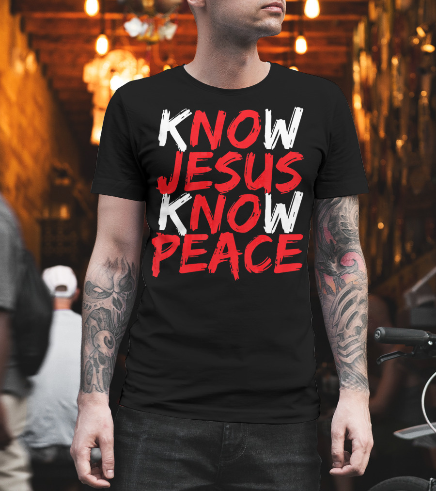 Know Jesus Know Peace Christian Bible Verse Scripture T-Shirt