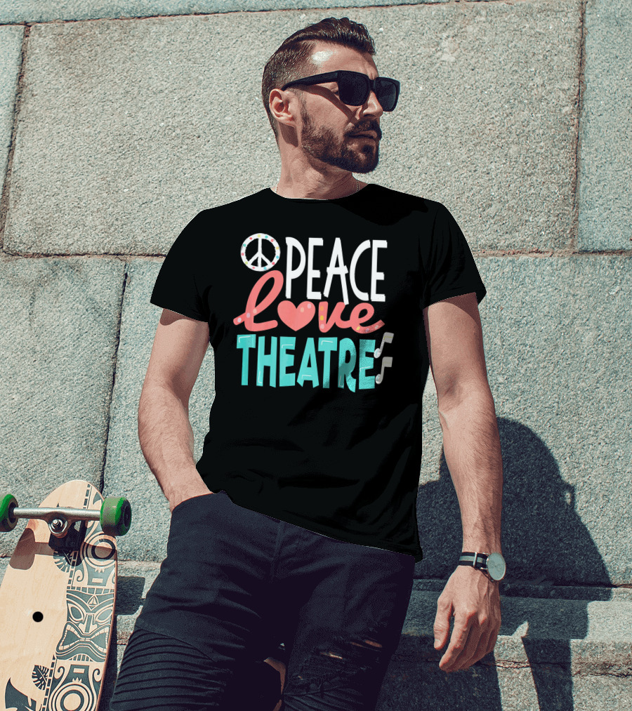 Peace Love Theatre Broadway Nerd Musical Passion T-Shirt