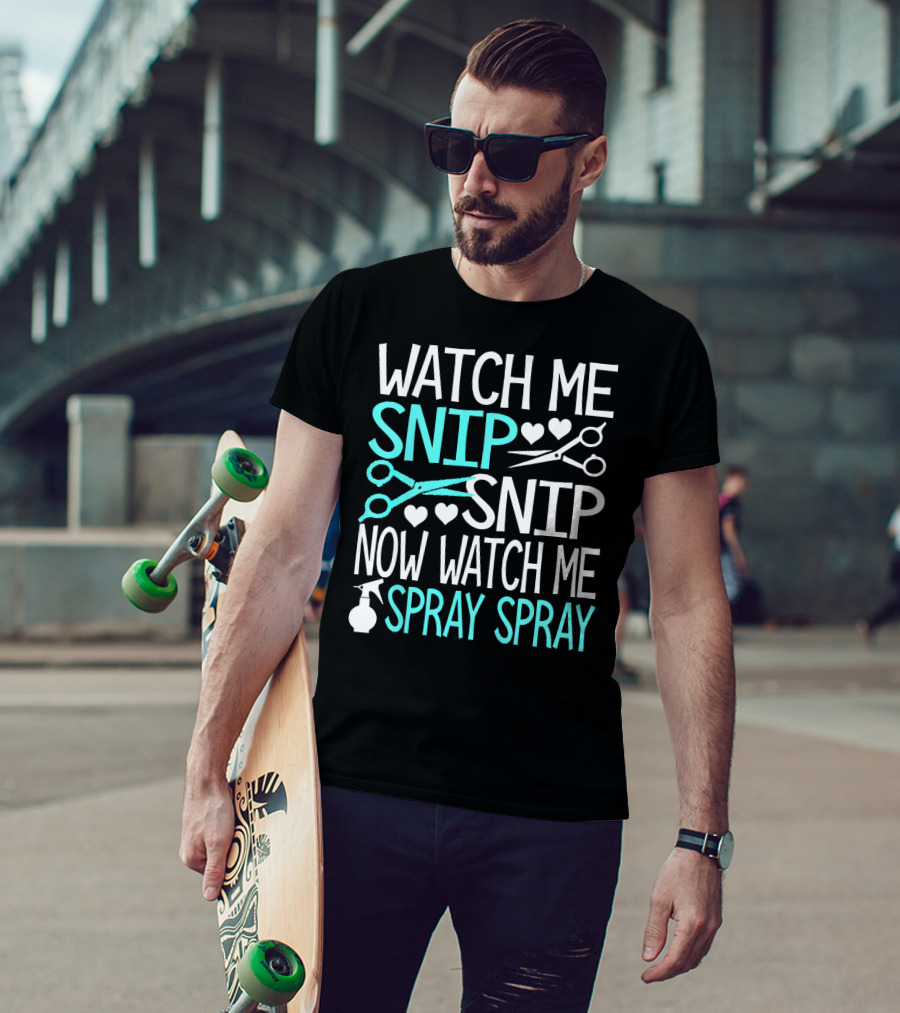 Watch Me Snip Snip Now Watch Me Spray Spray Hearts Scissors Bottle T-Shirt