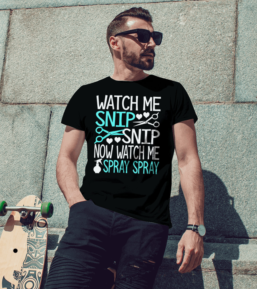 Watch Me Snip Snip Now Watch Me Spray Spray Hearts Scissors Bottle T-Shirt