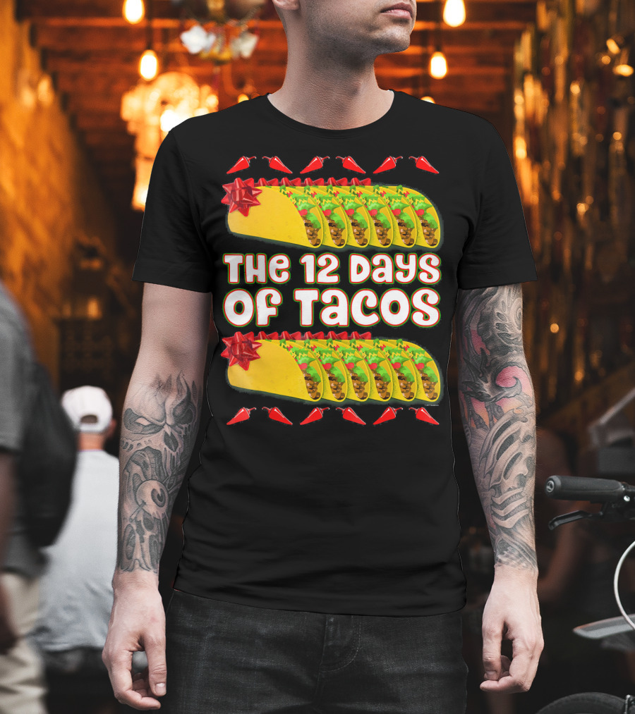 THE 12 DAYS OF TACOS Christmas Parody with Chili Peppers and Gift-Wrapped Tacos T-Shirt