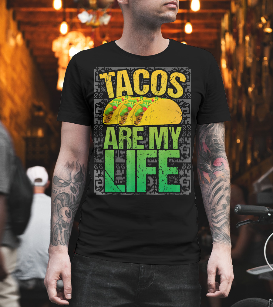 Tacos Are My Life Mexican Food Humor T-Shirt