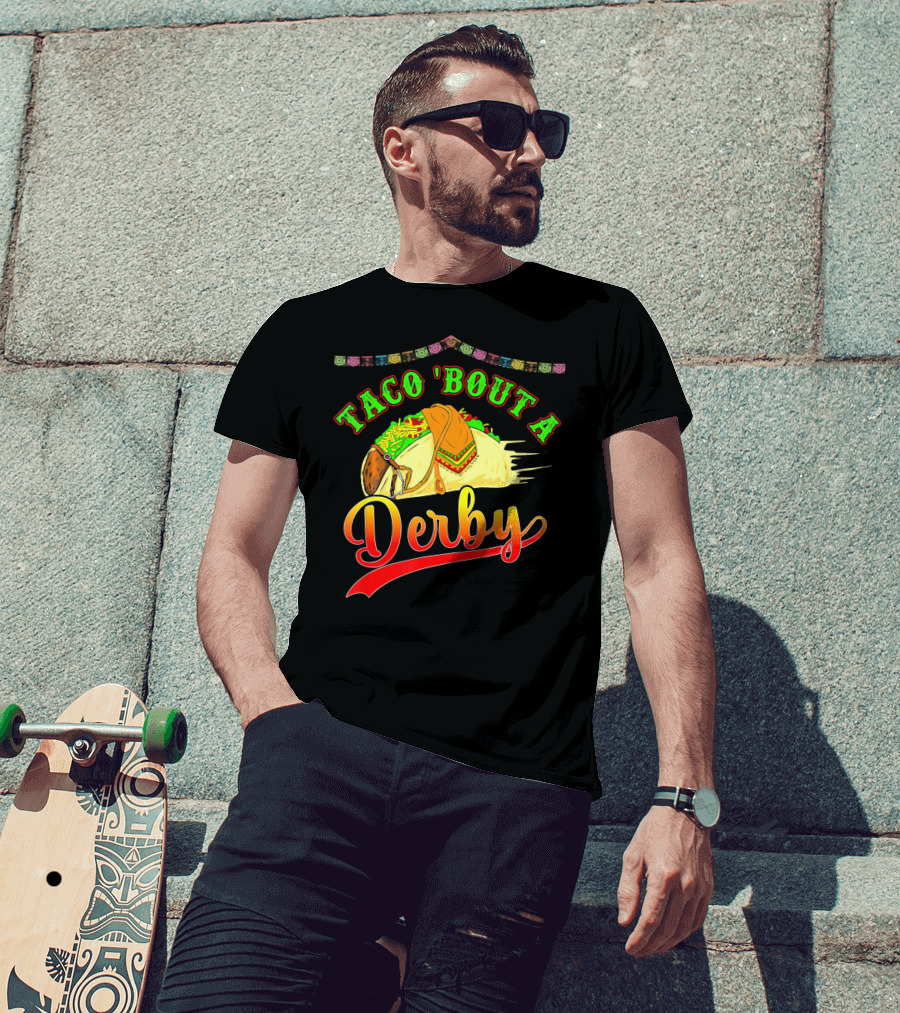 Taco 'Bout A Derby Mexican Kentuc Party T-Shirt