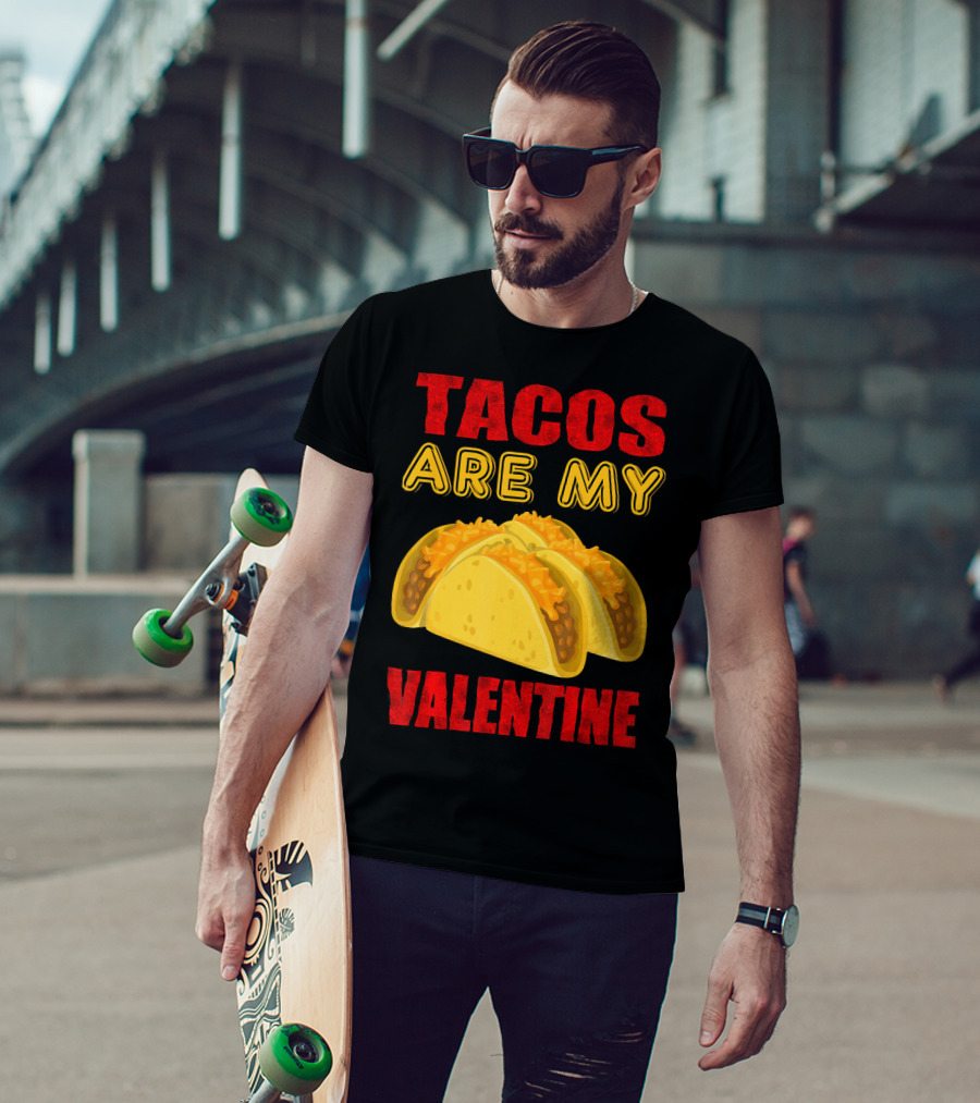 Tacos Are My Valentine Three Cheese Tacos T-Shirt