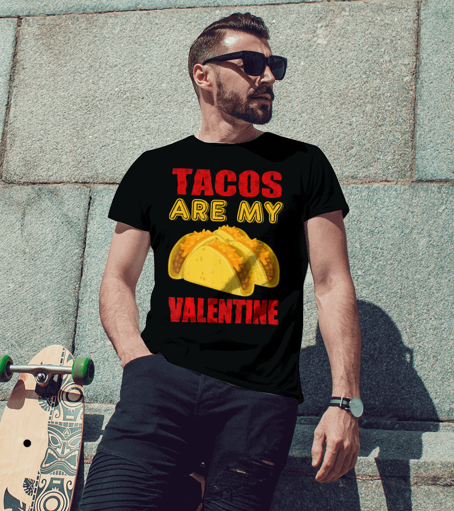 Tacos Are My Valentine Three Cheese Tacos T-Shirt
