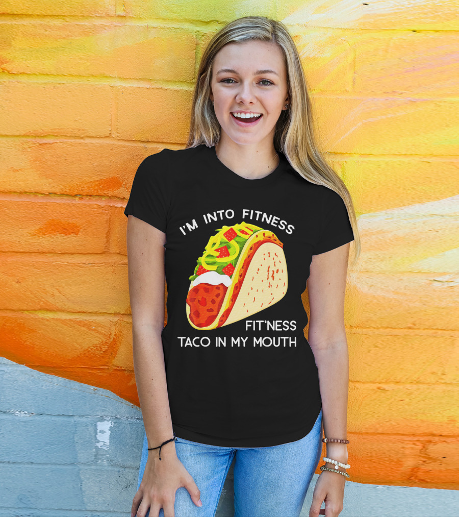 I'm Into Fitness Fit'ness Taco In My Mouth Funny Taco Tuesday Taco T-Shirt