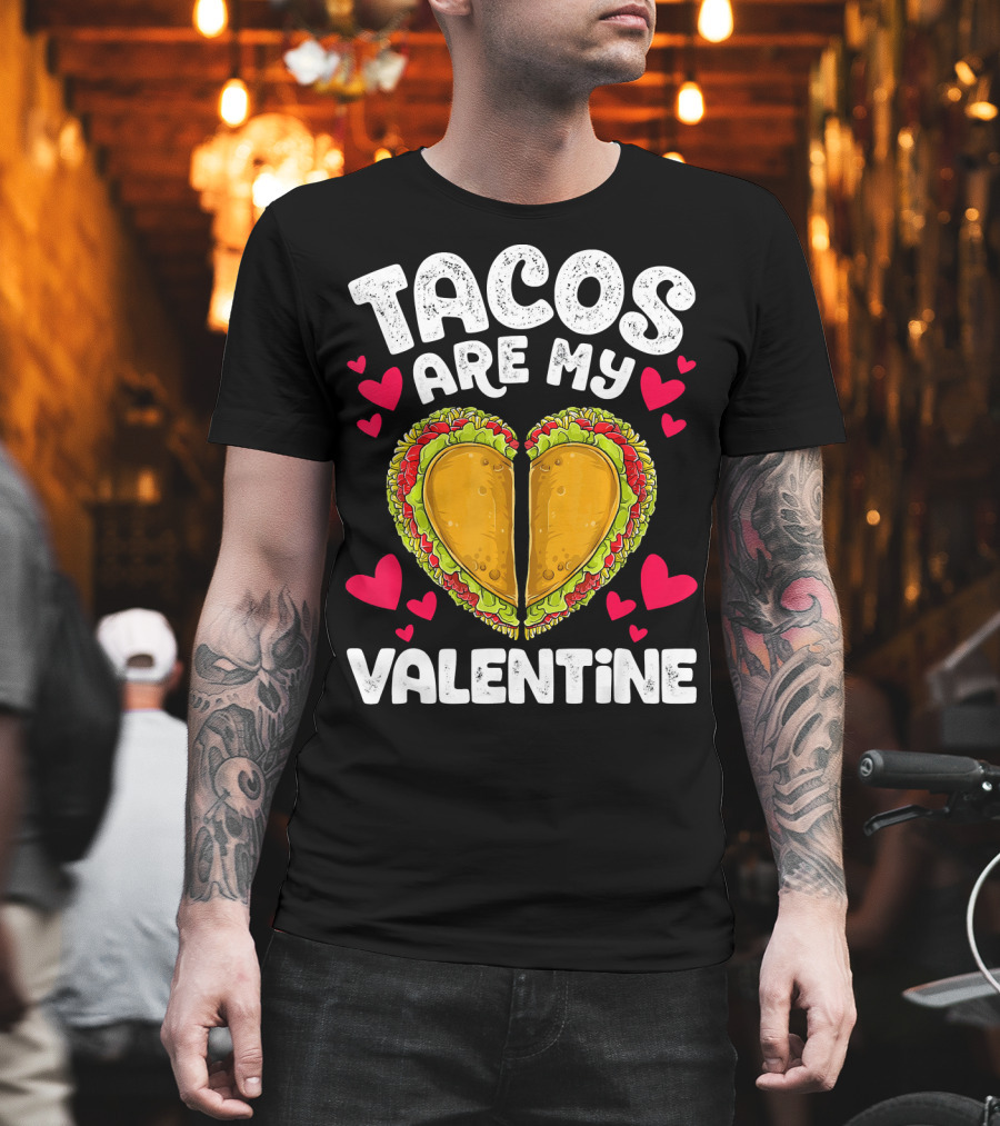 Tacos Are My Valentine Heart Shaped Valentine T-Shirt