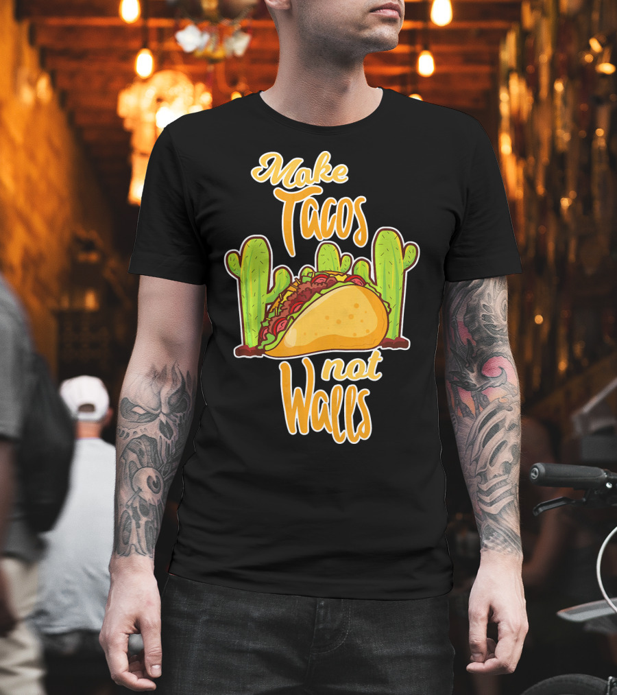 Make Tacos Not Walls Cactus Taco T-Shirt