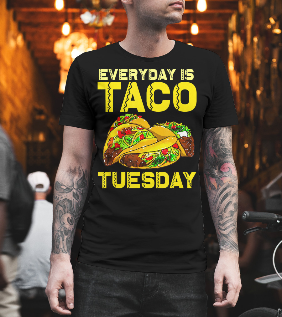 Everyday Is Taco Tuesday Taco Party T-Shirt