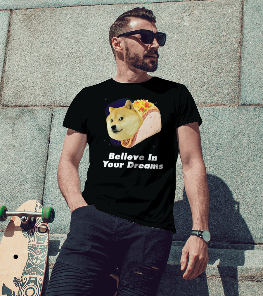 Believe In Your Dreams Doge Space Taco T-Shirt