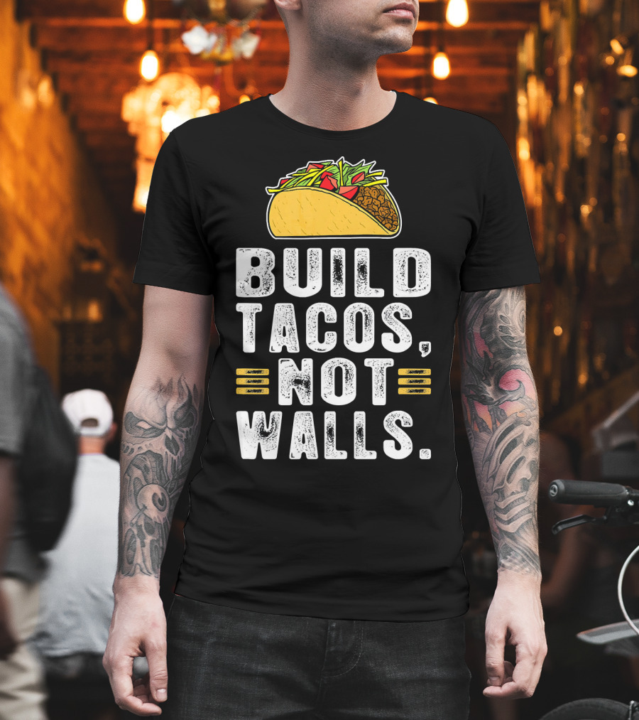 BUILD TACOS NOT WALLS Funny Fiesta Tac T-Shirt