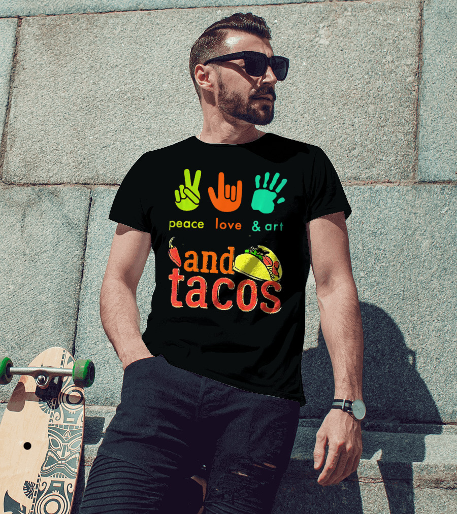 Peace Love And Art And Tacos T-Shirt