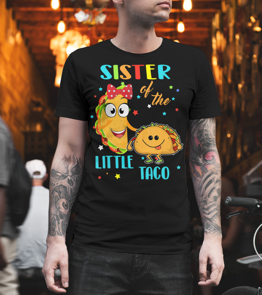 Sister Of The Little Taco T-Shirt