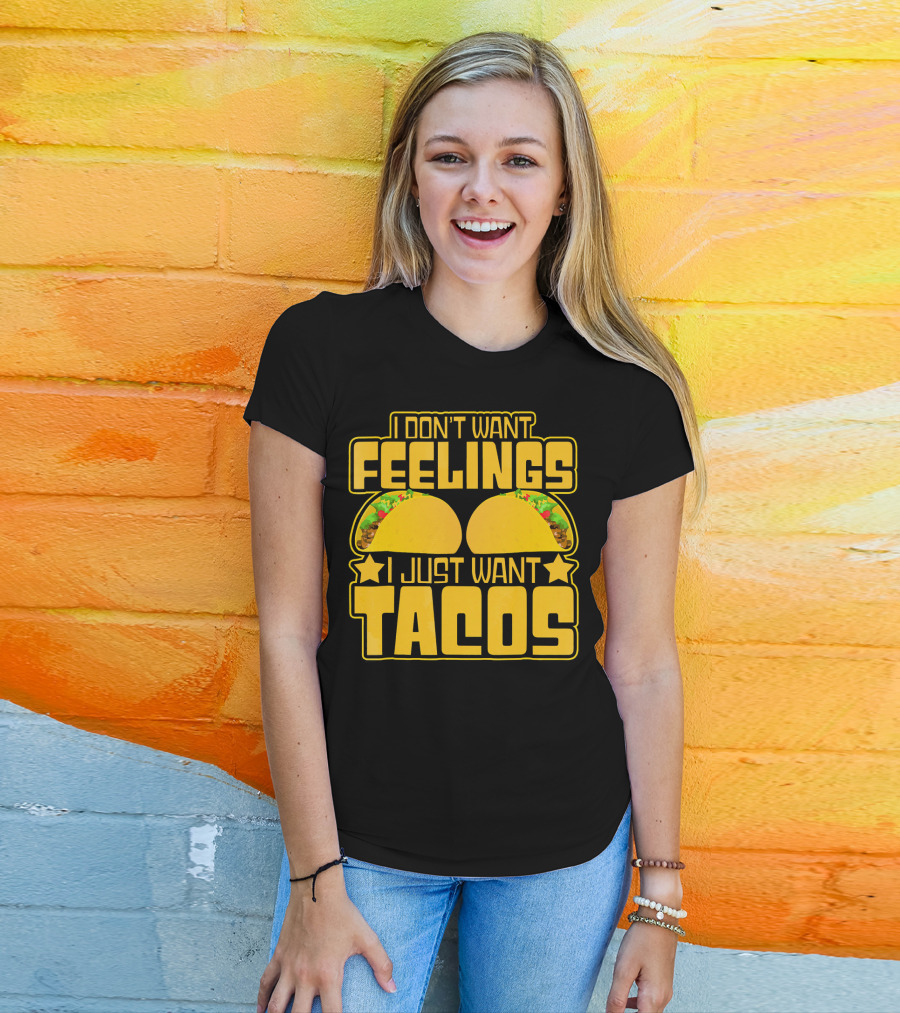 I Don't Want Feelings I Just Want Tacos With Yellow Taco T-Shirt