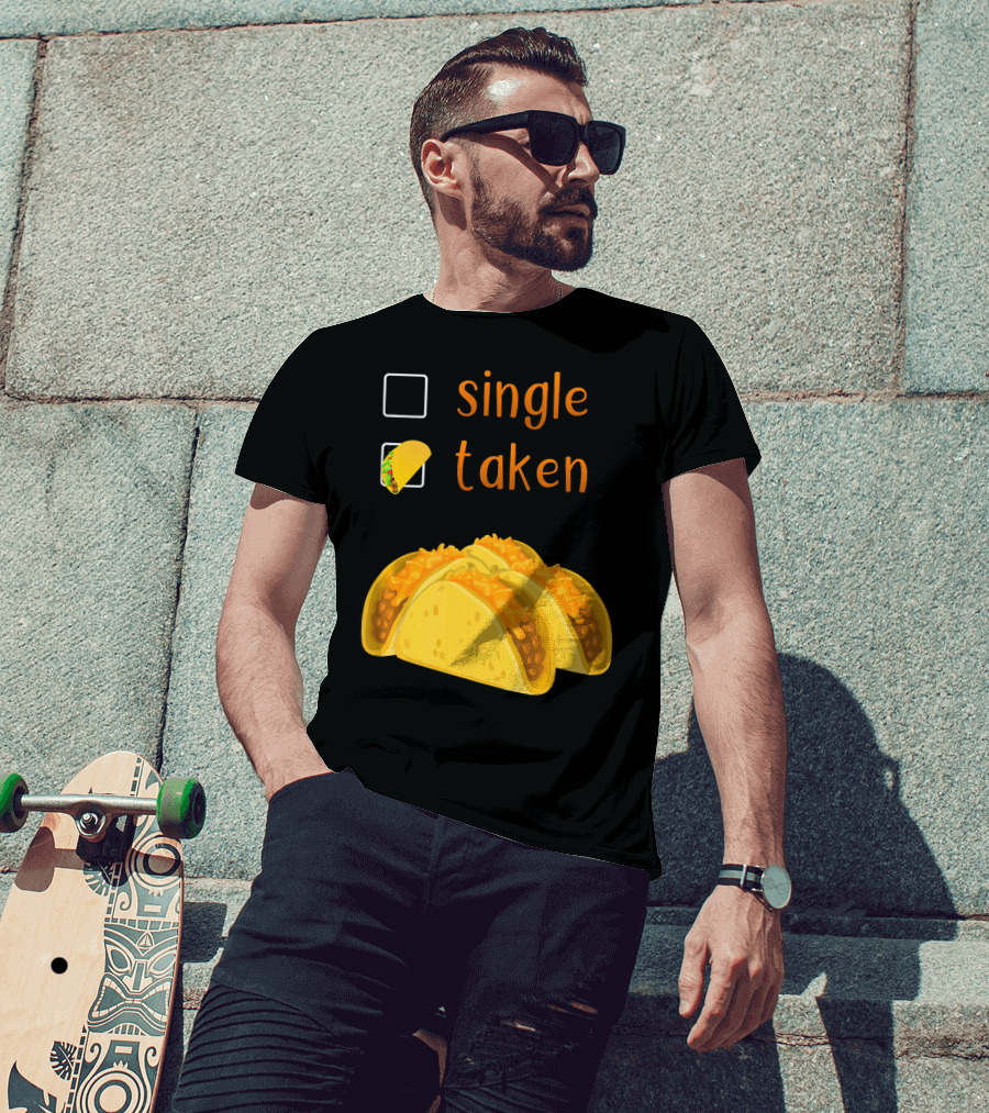 Valentines Day For Her Single Taken Chicos Tacos T-Shirt