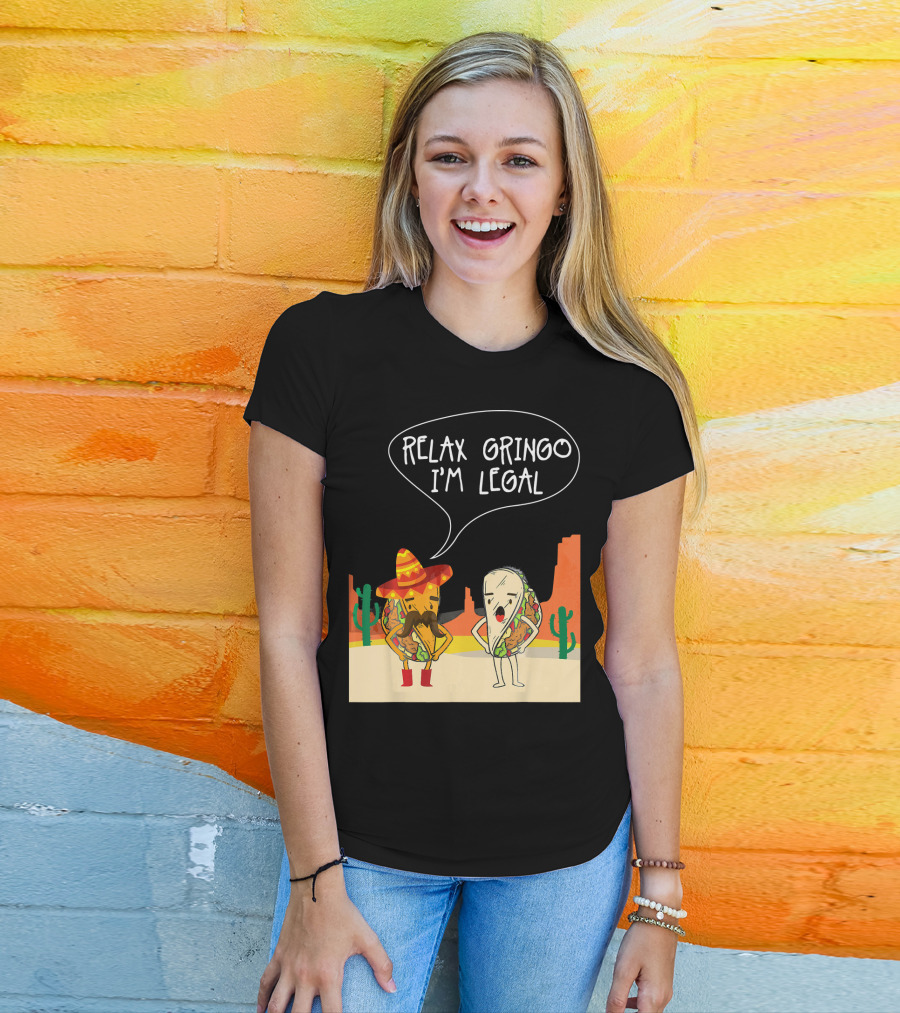 RELAX GRINGO I'M LEGAL Funny Food Taco Novelty T-Shirt