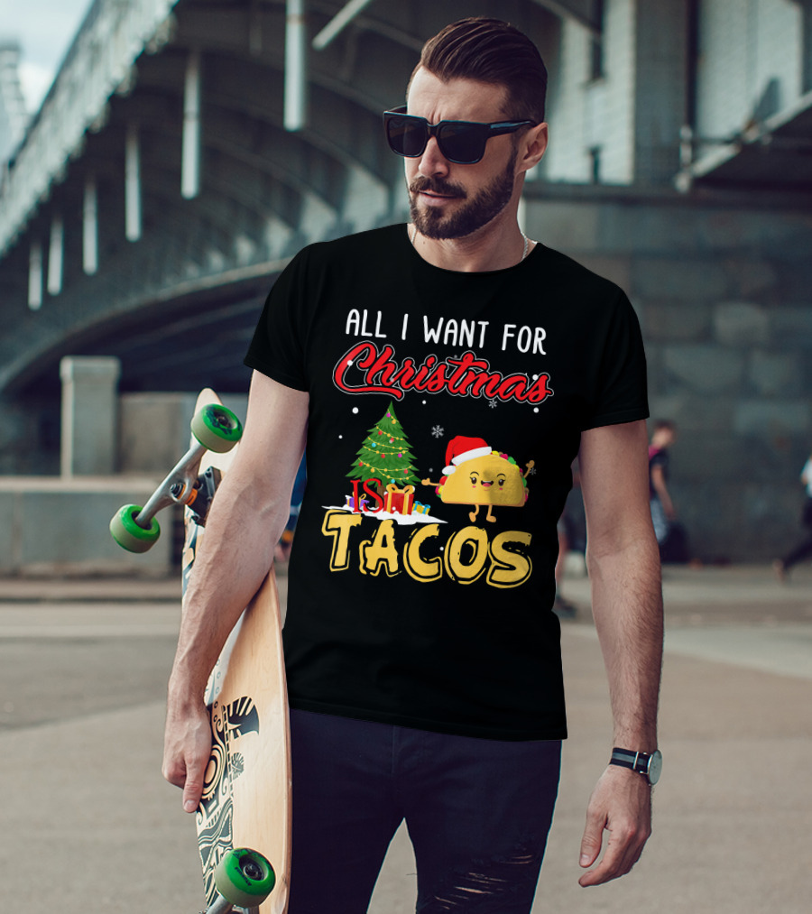 All I Want For Christmas Is Tacos With Festive Taco And Christmas Tree T-Shirt