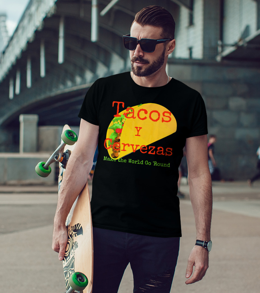 Tacos Y Cervezas Make The World Go 'Round Funny Mexican T-Shirt