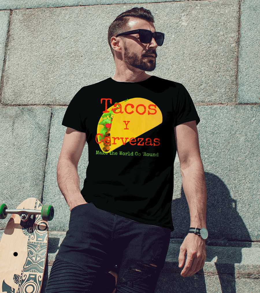 Tacos Y Cervezas Make The World Go 'Round Funny Mexican T-Shirt