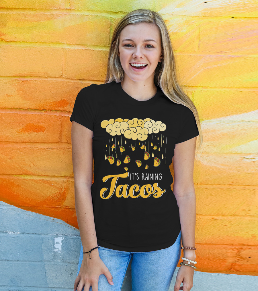 Its Raining Tacos With Cheese Cloud And Falling Tacos In Black T-Shirt