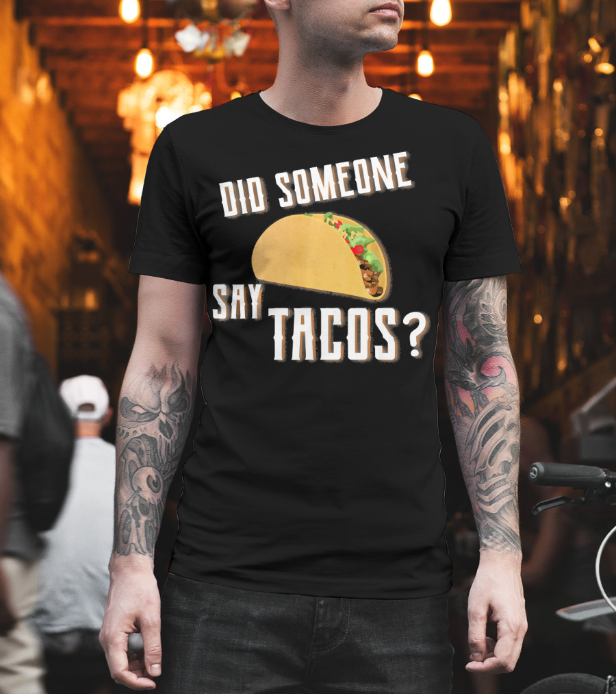 Did Someone Say Tacos Funny Gym Motivational Fitness Enthusiast T-Shirt