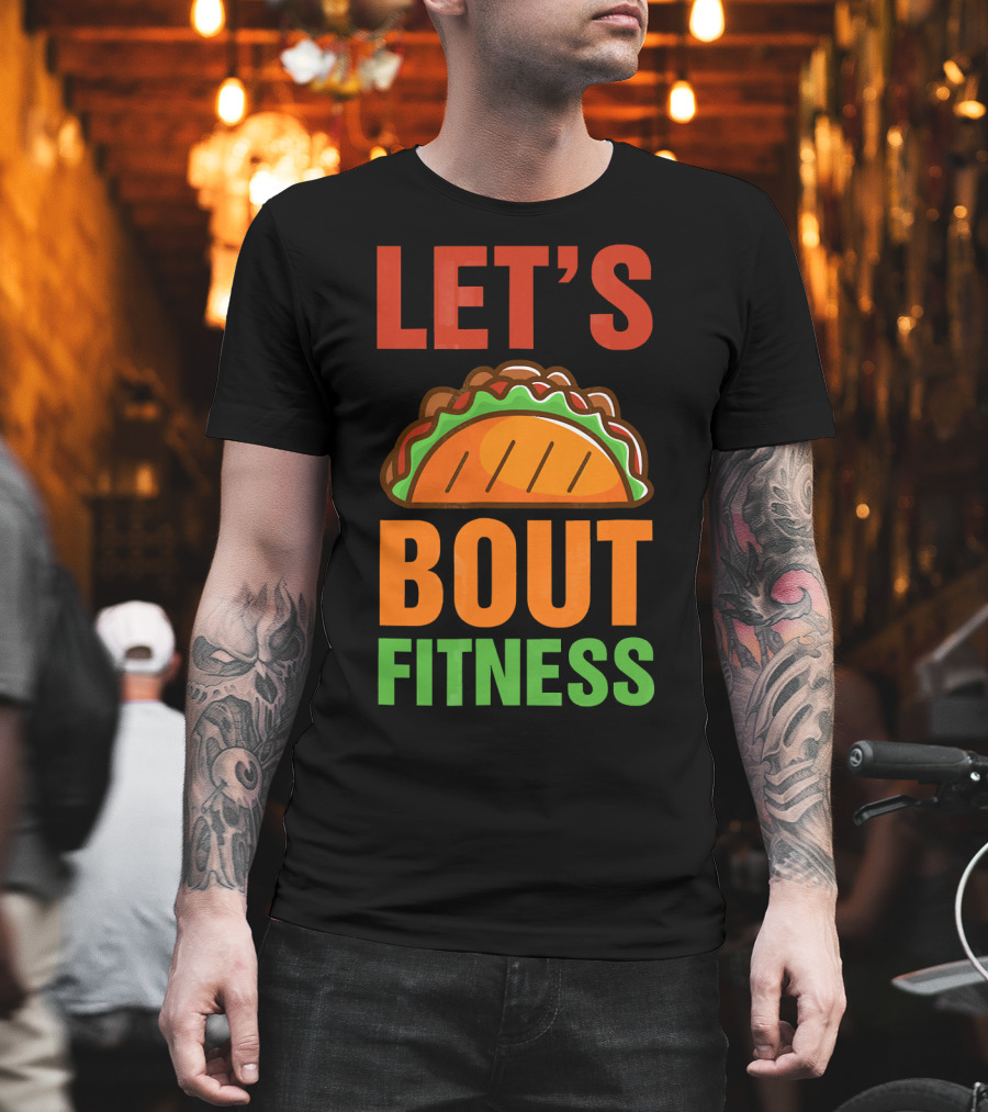 Let's Taco Talk About Fitness Funny Gym T-Shirt
