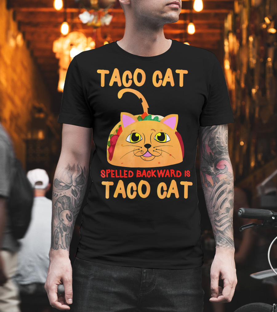 Taco Cat Spelled Backward Is Taco Cat Funny Men Women T-Shirt