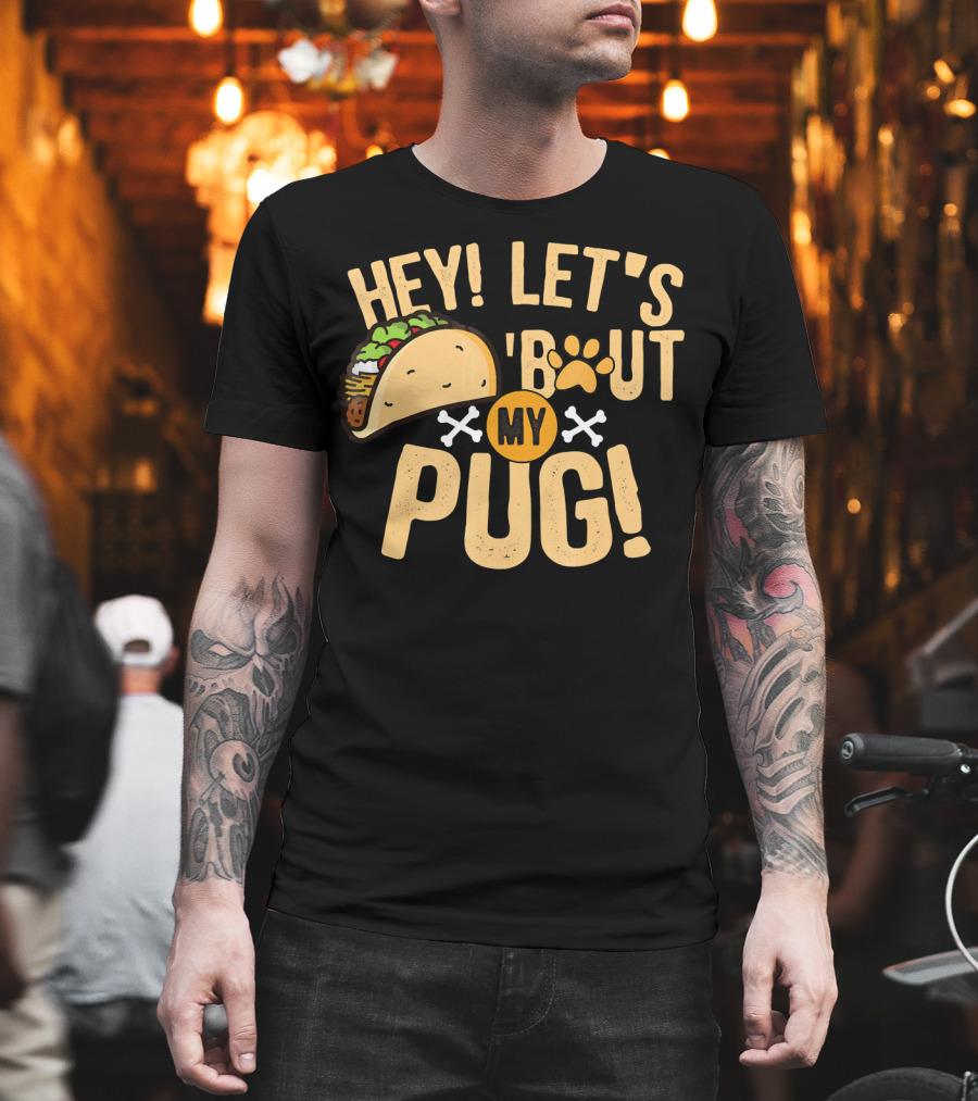 Hey Let’s Taco Bout My Pug Funny Dog Paw Print Taco Crossbones T-Shirt