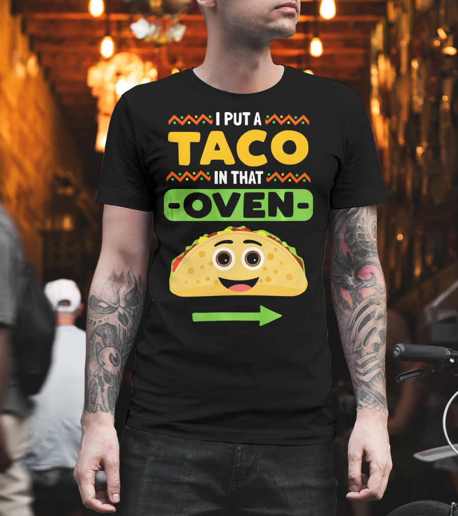 I Put A Taco In That Oven Emoji Arrow T-Shirt