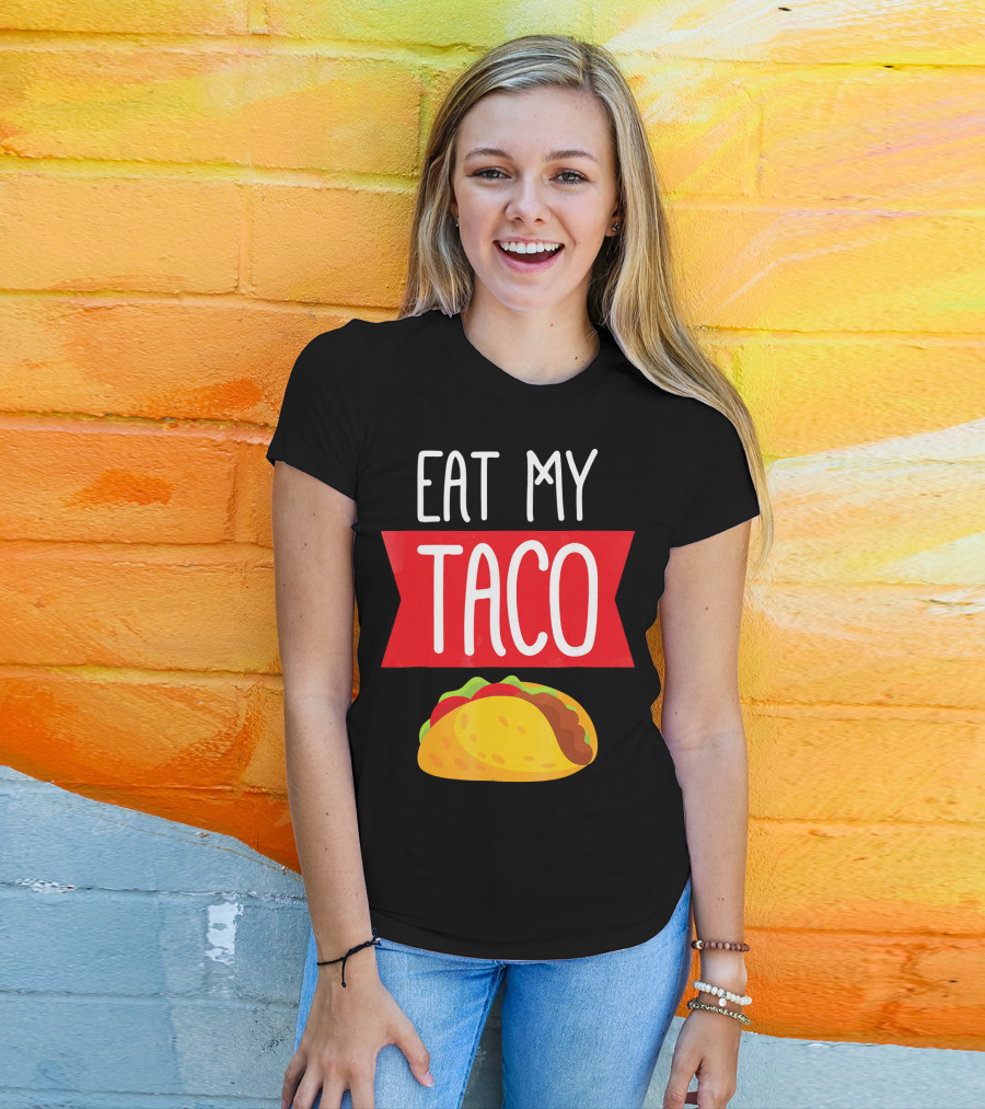 Eat My Taco T-Shirt