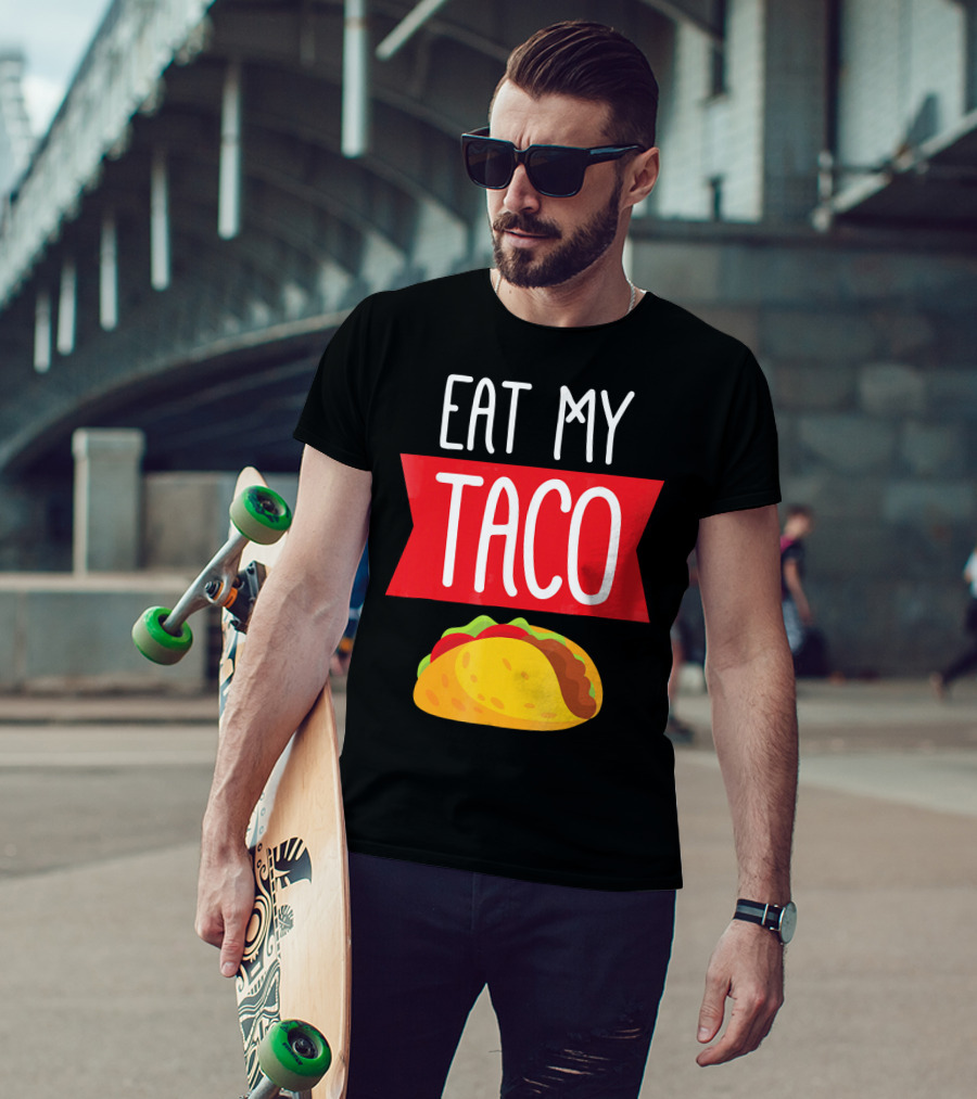 Eat My Taco T-Shirt