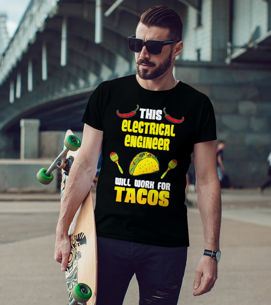 This Electrical Engineer Will Work For Tacos With Peppers And Maracas T-Shirt