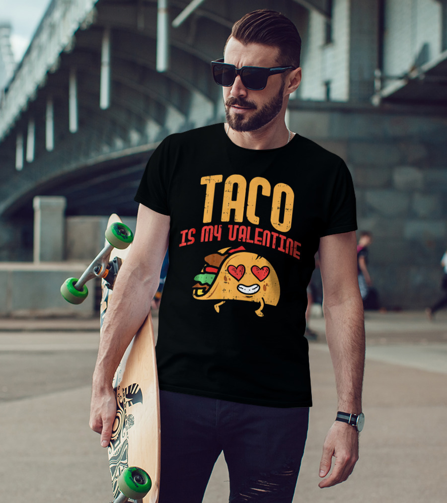 Taco Is My Valentine T-Shirt