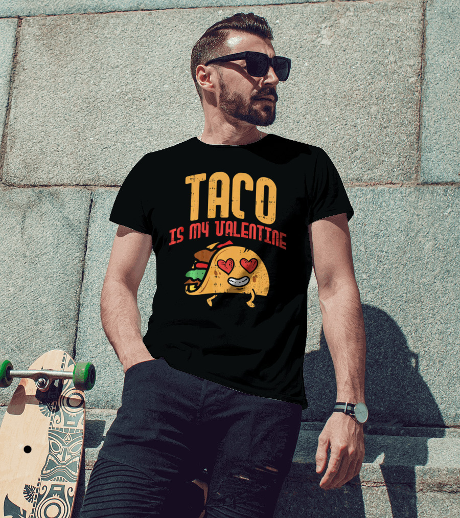 Taco Is My Valentine T-Shirt