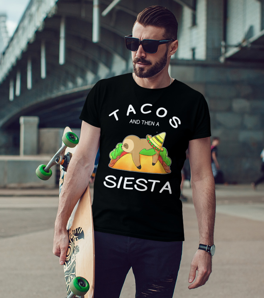 Sloth Napping On Taco With Sombrero Tacos And Then A Siesta T-Shirt