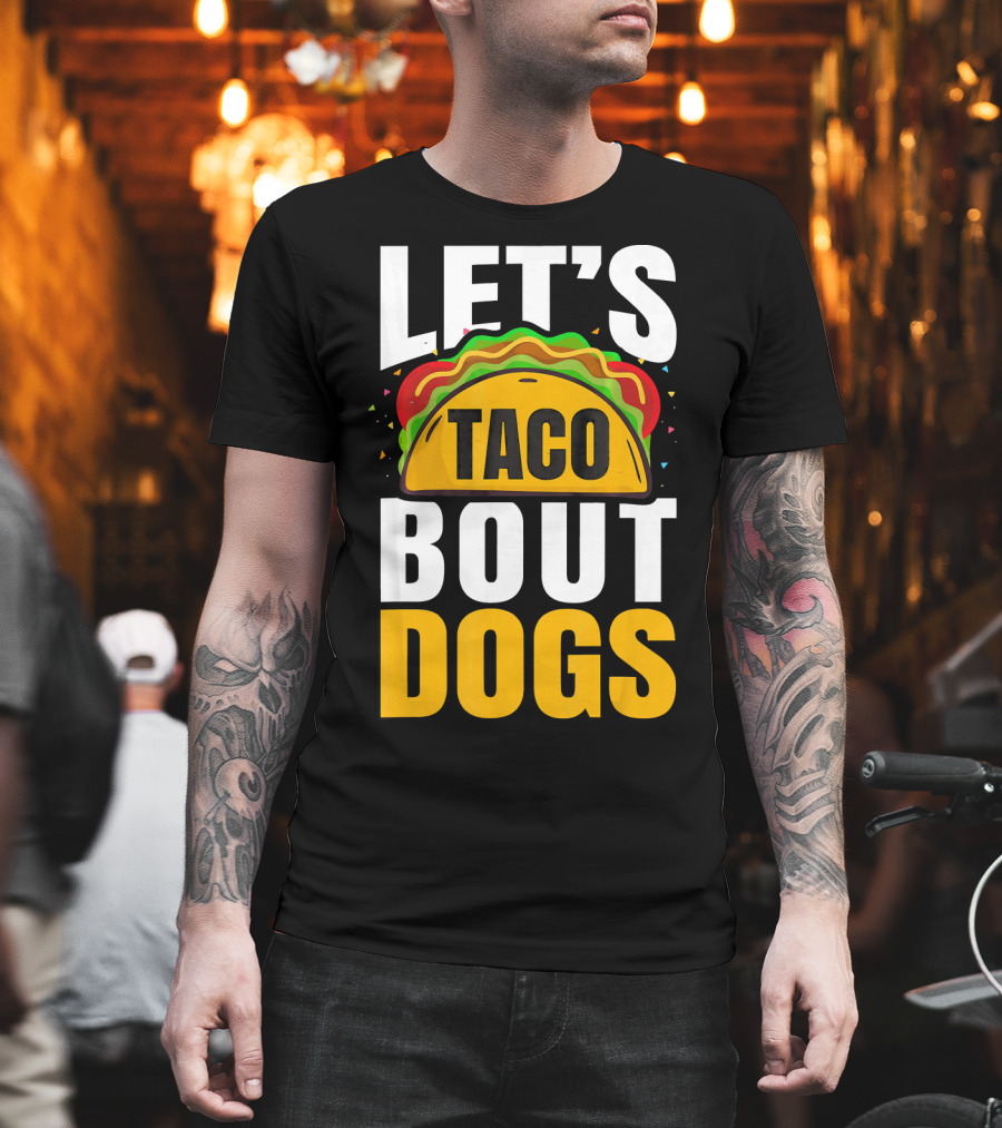 Let's Taco Bout Dogs Puppy Pet Mexican T-Shirt