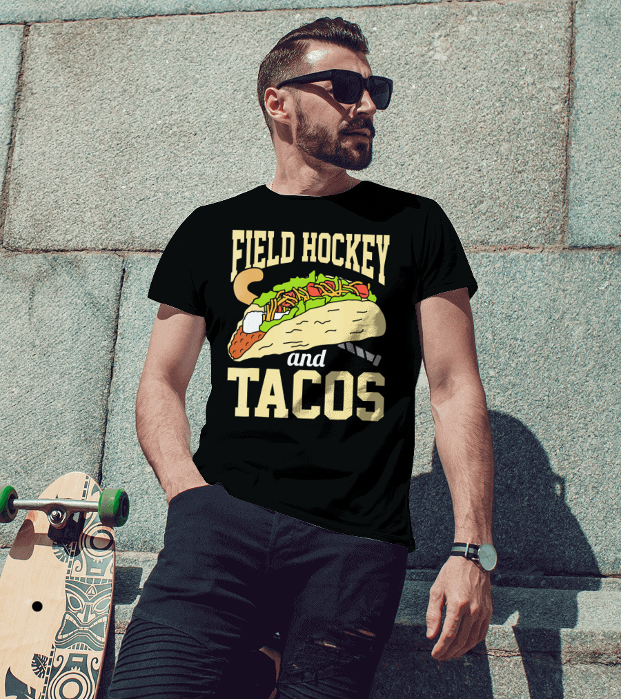 Field Hockey And Tacos Funny Spor Humor T-Shirt