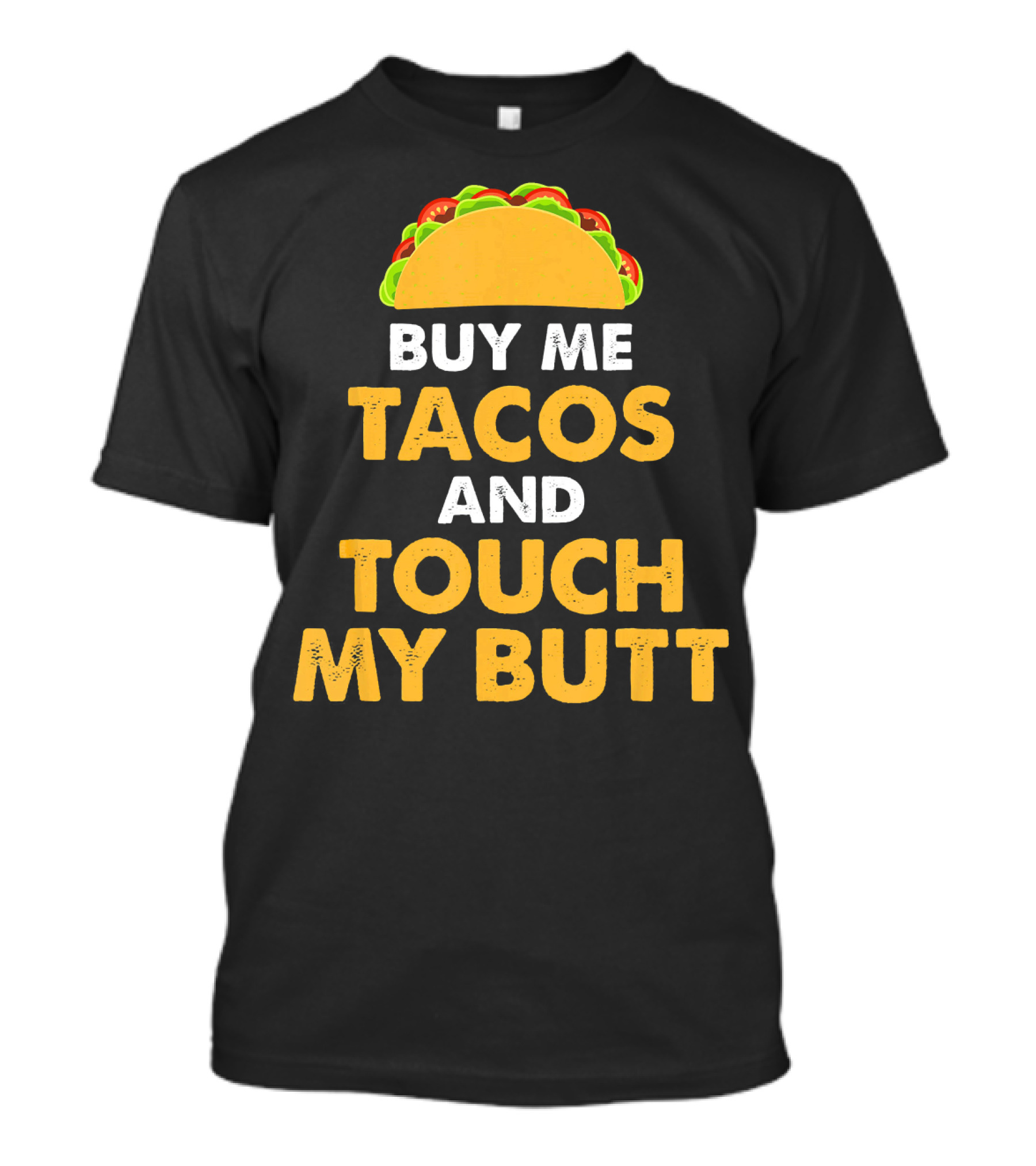 Buy Me Tacos And Touch My Butt Funny Mex Taco Humor T-Shirt
