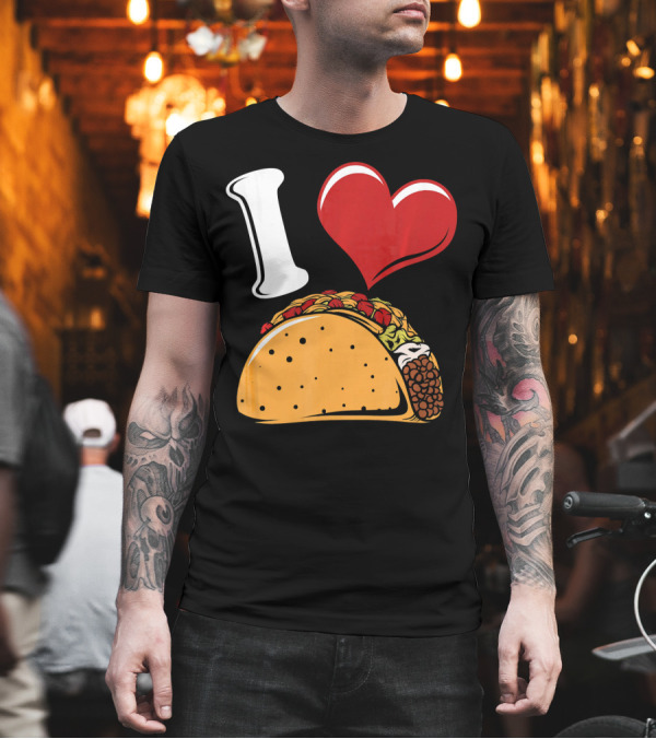 Funny I Love Tacos I Heart Tacos Lover I ❤️ Tacos T-Shirt Funny I Love Tacos I Heart Tacos Lover I ❤️ Tacos T-Shirt