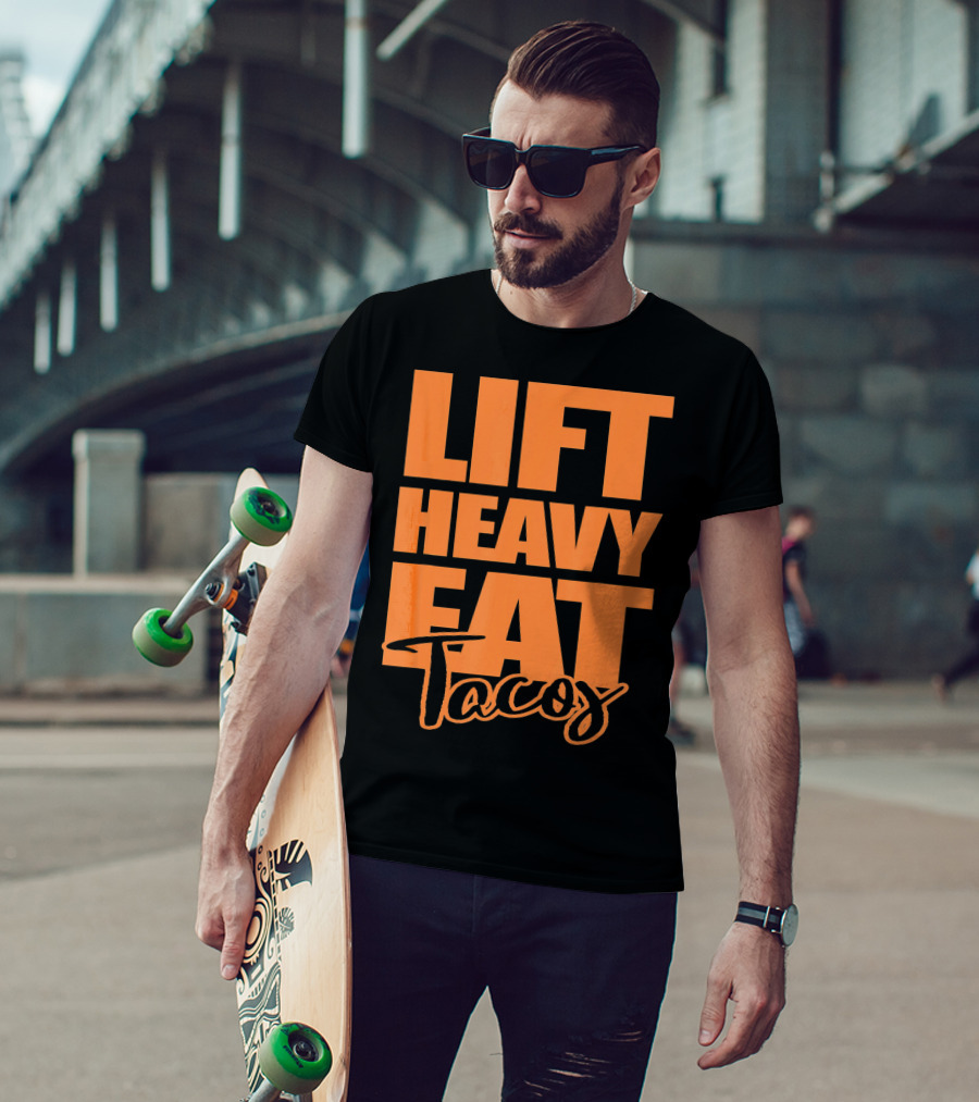 Lift Heavy Eat Tacos T-Shirt
