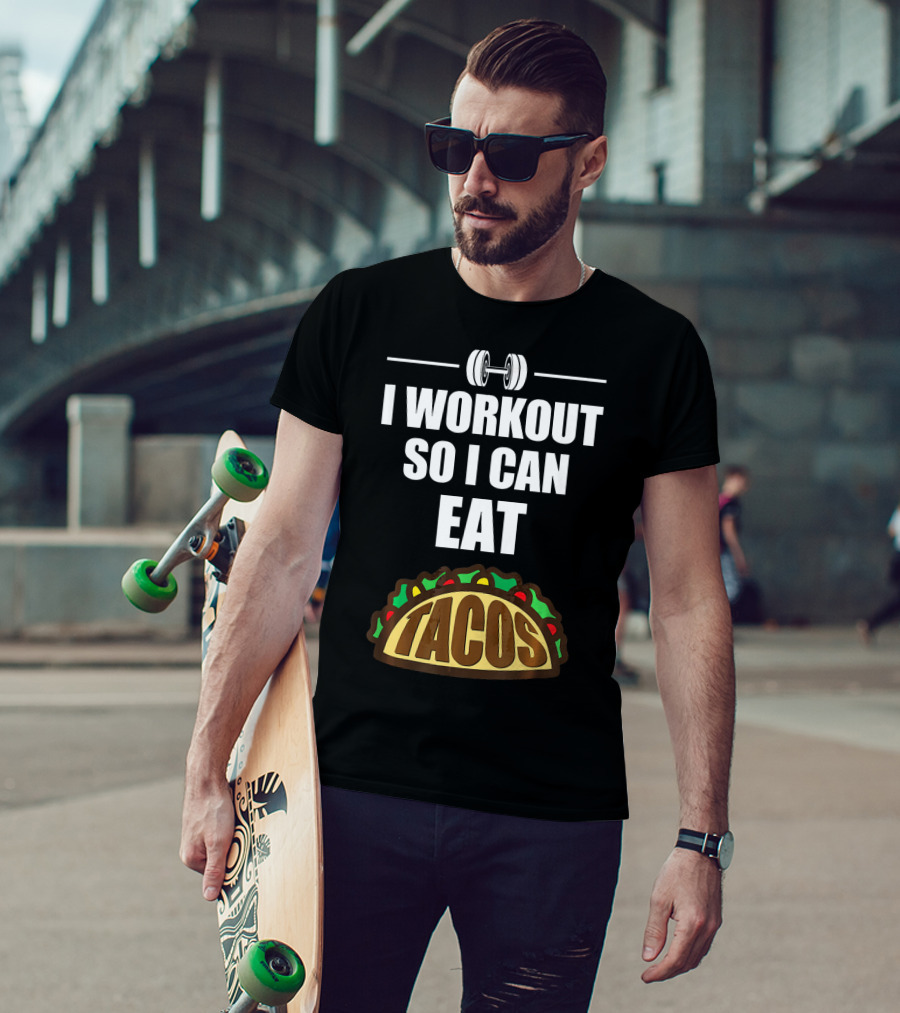 I Workout So I Can Eat Tacos Dumbbell Gym Motivation T-Shirt