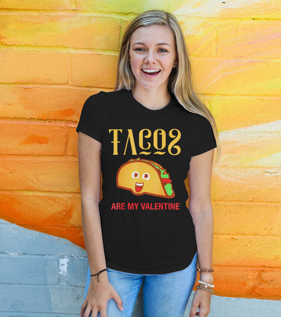Tacos Are My Valentine Mexican Food Lover T-Shirt