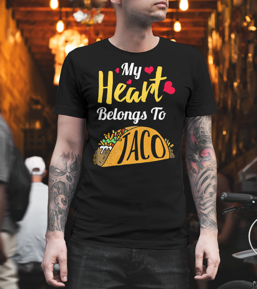My Heart Belongs To Taco With Funny Taco And Hearts T-Shirt