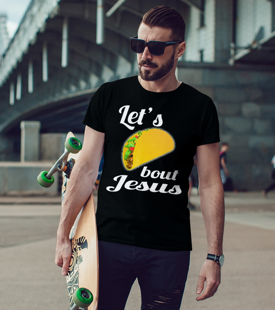 Let's Taco Bout Jesus T-Shirt