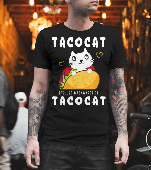 Tacocat Spelled Backwards Is Tacocat Taco and Cat Lovers T-Shirt Tacocat Spelled Backwards Is Tacocat Taco and Cat Lovers T-Shirt
